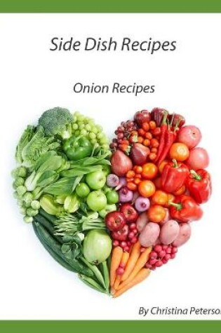 Cover of Side Dish Recipes, Onion Recipes