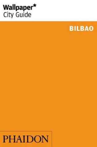 Cover of Wallpaper* City Guide Bilbao 2015
