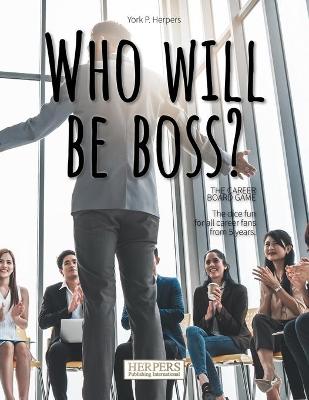 Book cover for Who will be boss? The career Boardgame