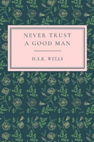 Cover of Never Trust a Good Man