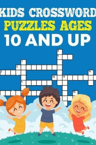 Cover of Kids Crossword Puzzles Ages 10 And Up