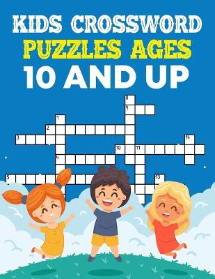 Book cover for Kids Crossword Puzzles Ages 10 And Up