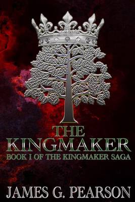 Book cover for The Kingmaker (Book I of The Kingmaker Saga)