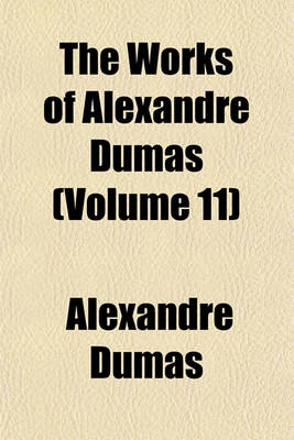 Book cover for The Works of Alexandre Dumas (Volume 11)