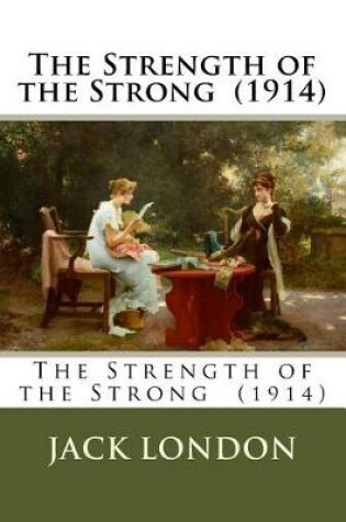 Cover of The Strength of the Strong (1914)