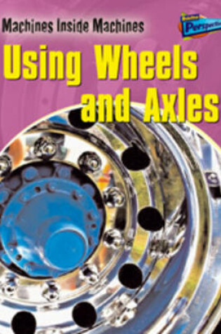 Cover of Using Wheels and Axles