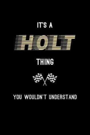 Cover of It's A Holt Thing, You Wouldn't Understand