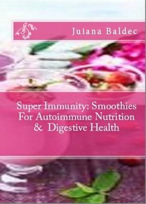Book cover for Super Immunity: Smoothies for Autoimmune Nutrition & Digestive Health