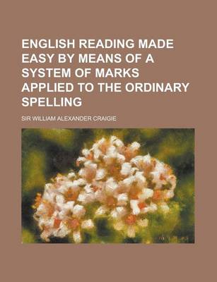 Book cover for English Reading Made Easy by Means of a System of Marks Applied to the Ordinary Spelling