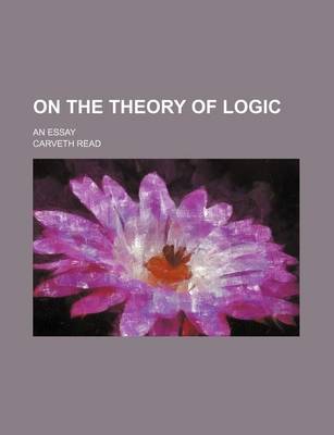 Book cover for On the Theory of Logic; An Essay