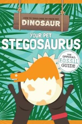 Cover of Your Pet Stegosaurus