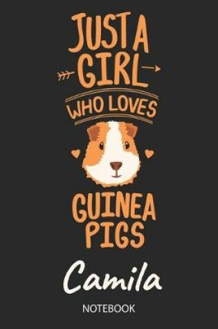 Cover of Just A Girl Who Loves Guinea Pigs - Camila - Notebook