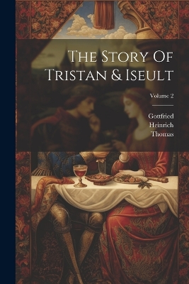 Book cover for The Story Of Tristan & Iseult; Volume 2