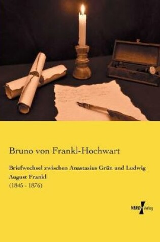 Cover of Briefwechsel zwischen Anastasius Grun und Ludwig August Frankl