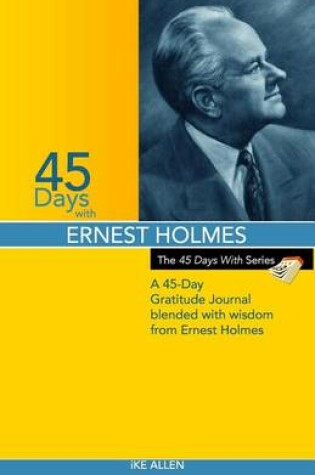 Cover of 45 Days with Ernest Holmes