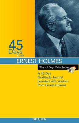 Book cover for 45 Days with Ernest Holmes