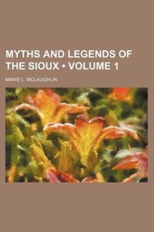 Cover of Myths and Legends of the Sioux (Volume 1)