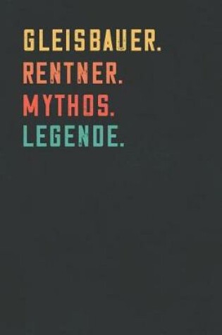 Cover of Gleisbauer. Rentner. Mythos. Legende.