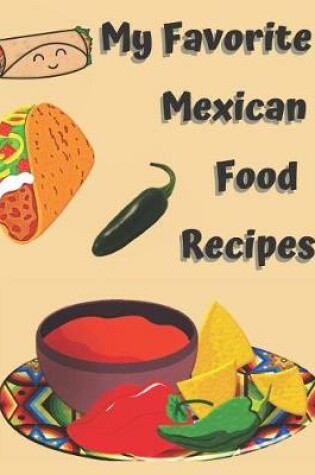 Cover of My Favorite Mexican Food Recipes Blank Journal Cookbook