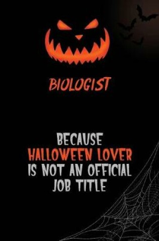 Cover of Biologist Because Halloween Lover Is Not An Official Job Title