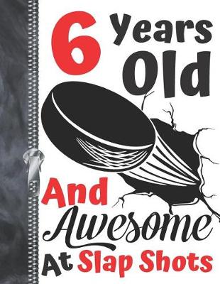 Book cover for 6 Years Old And Awesome At Slap Shots