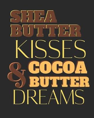 Book cover for Shea Butter Kisses and Cocoa Butter Dreams