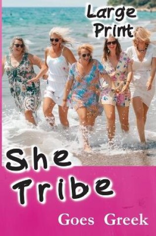 Cover of She Tribe Goes Greek Large Print Edition Special