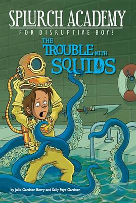 Book cover for The Trouble with Squids #4