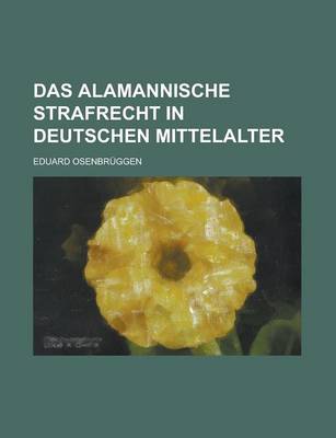 Book cover for Das Alamannische Strafrecht in Deutschen Mittelalter