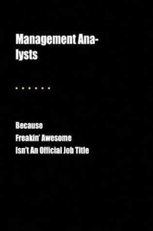 Cover of Management Ana-Lysts Because Freakin' Awesome Isn't an Official Job Title