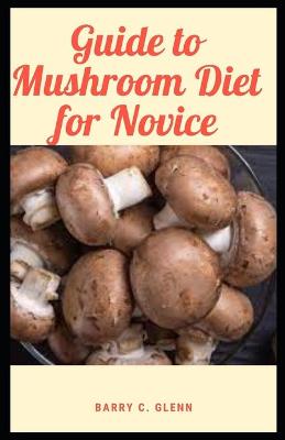 Book cover for Guide to Mushroom Diet For Novice