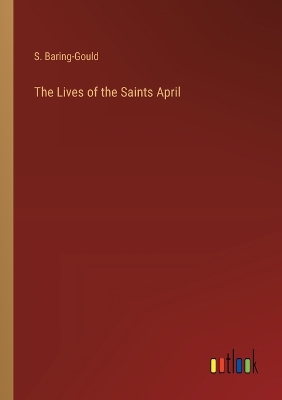 Book cover for The Lives of the Saints April