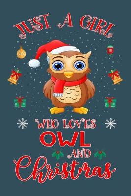 Book cover for Just a girl who loves owl and Christmas