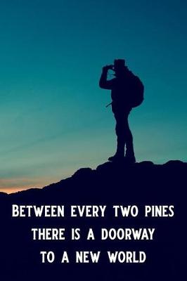 Book cover for Between Every Two Pines There Is a Doorway to a New World