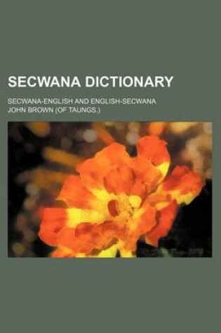Cover of Secwana Dictionary; Secwana-English and English-Secwana