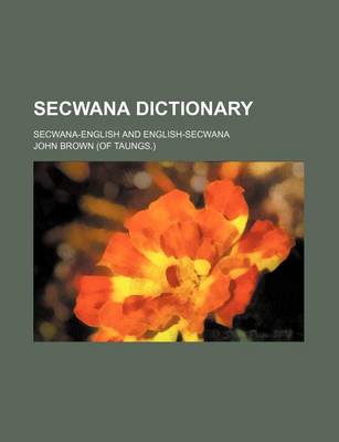 Book cover for Secwana Dictionary; Secwana-English and English-Secwana