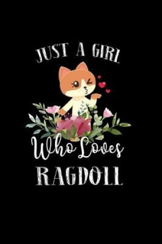 Cover of Just a Girl Who Loves Ragdoll