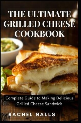 Cover of The Ultimate Grilled Cheese Cookbook