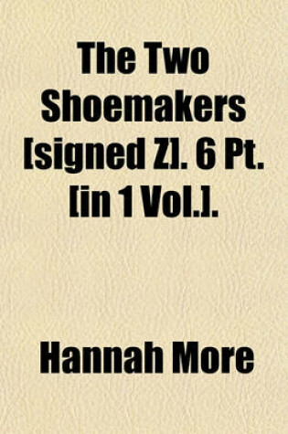 Cover of The Two Shoemakers [Signed Z]. 6 PT. [In 1 Vol.].