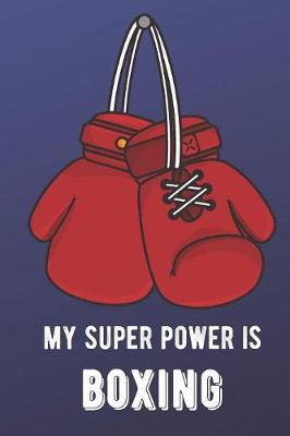 Book cover for My Super Power Is Boxing