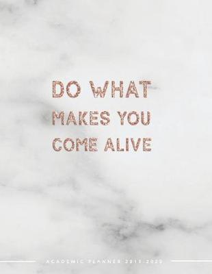 Book cover for Do What Makes You Come Alive Academic Planner 2019-2020