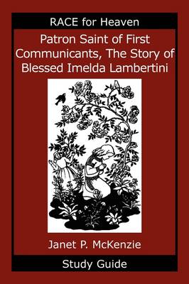 Book cover for Patron Saint of First Communicants, the Story of Blessed Imelda Lambertini Study Guide