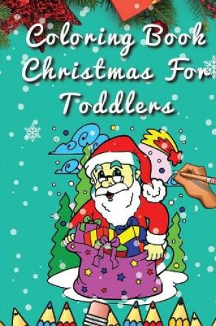 Cover of Coloring Book Christmas For Toddlers