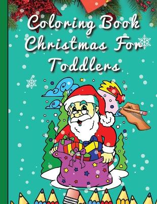 Book cover for Coloring Book Christmas For Toddlers