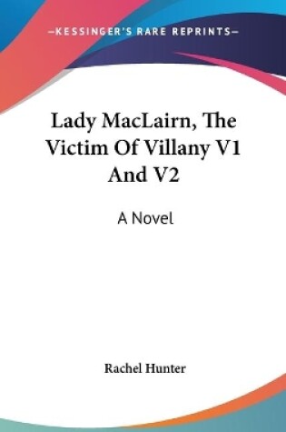 Cover of Lady MacLairn, The Victim Of Villany V1 And V2