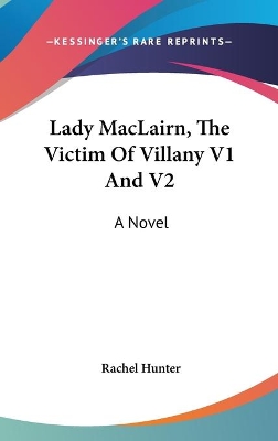 Book cover for Lady MacLairn, The Victim Of Villany V1 And V2