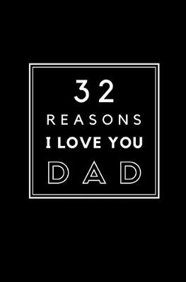 Book cover for 32 Reasons I Love You Dad