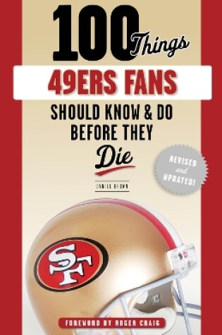 Cover of 100 Things 49ers Fans Should Know & Do Before They Die
