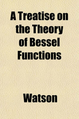 Cover of A Treatise on the Theory of Bessel Functions