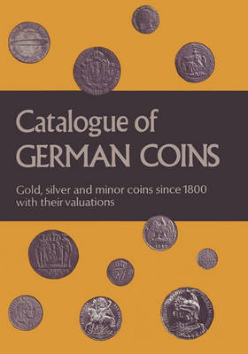 Book cover for Catalogue of German Coins Gold, Silver and Minor Coins Since 1800, with Their Valuations